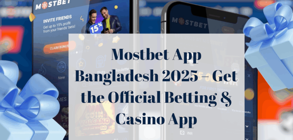 Mostbet App Bangladesh 2025